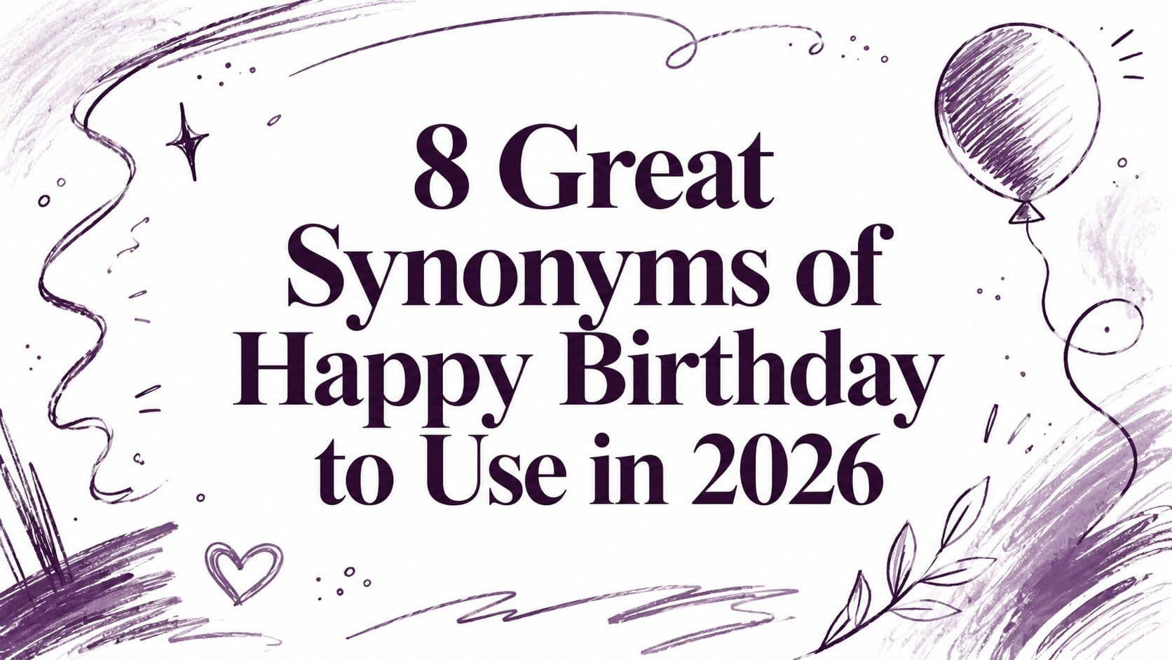 8 Great Synonyms of Happy Birthday to Use in 2026
